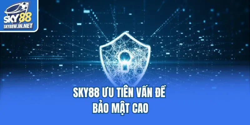 Sky88 ưu tiên vấn đề bảo mật cao