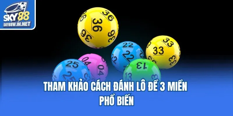 Tham khảo cách đánh lô đề 3 miền phổ biến
