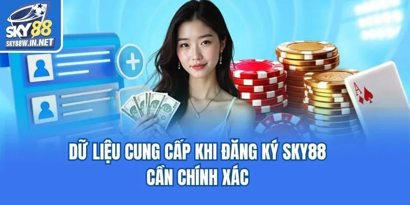Dữ liệu cung cấp khi đăng ký Sky88 cần chính xác