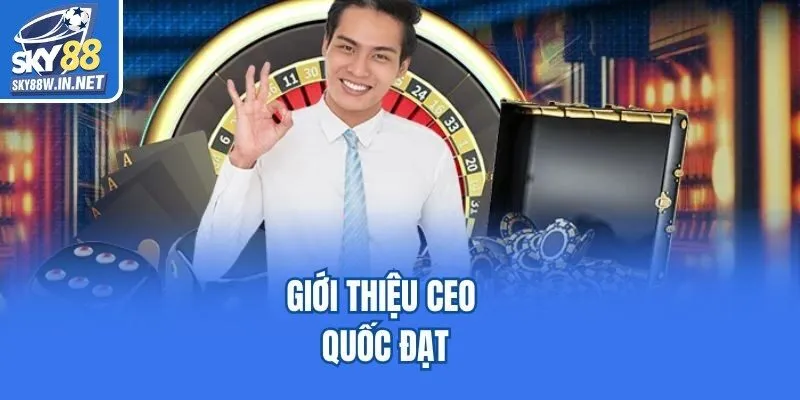 Giới thiệu CEO Quốc Đạt
