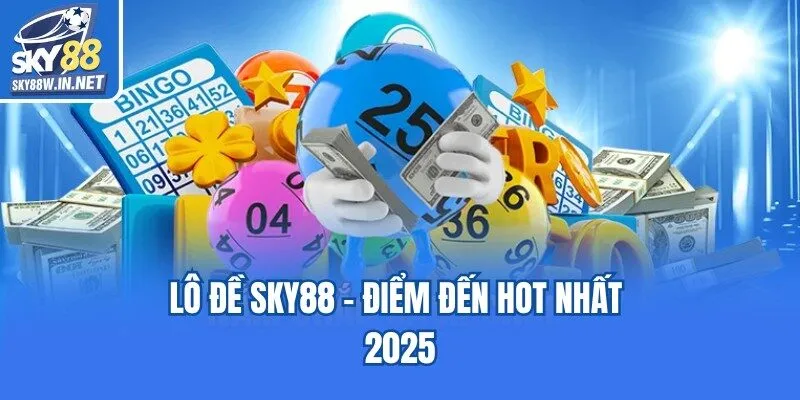 Lô đề Sky88 - Điểm đến hot nhất 2025