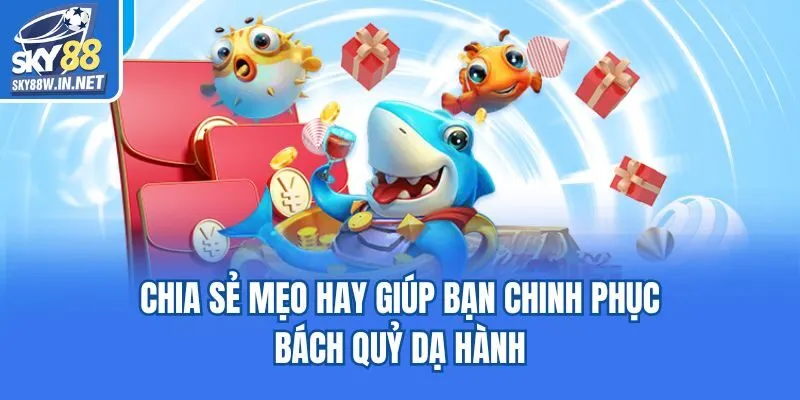 Chia sẻ mẹo hay giúp bạn chinh phục Bách Quỷ Dạ Hành