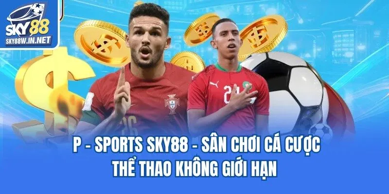 P - Sports Sky88 - Sân Chơi Cá Cược Thể Thao Không Giới Hạn