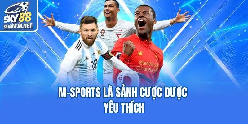 M-Sports là sảnh cược được yêu thích