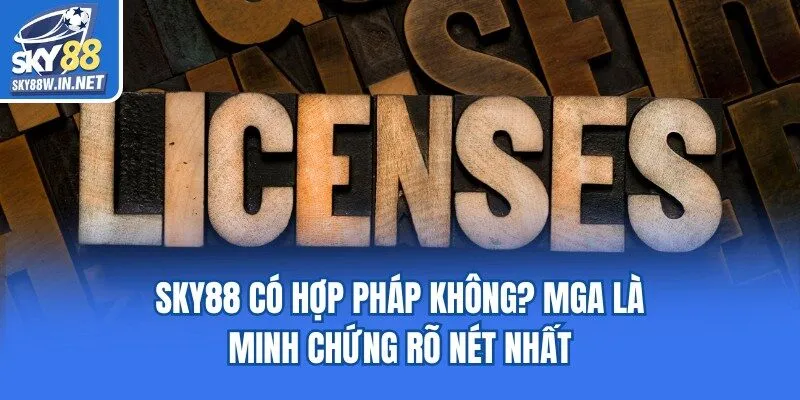 Sky88 có hợp pháp không? MGA là minh chứng rõ nét nhất