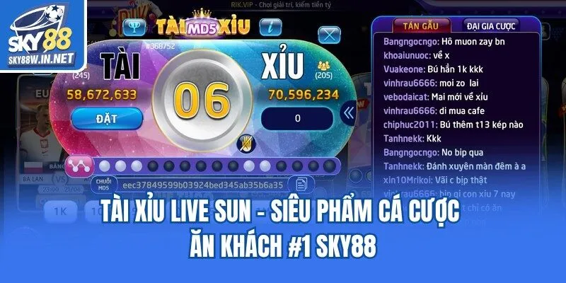 Tài Xỉu Live Sun - Siêu Phẩm Cá Cược Ăn Khách #1 Sky88