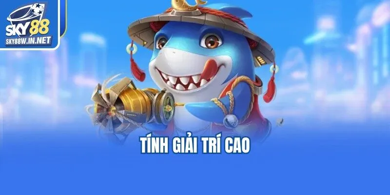 Tính giải trí cao