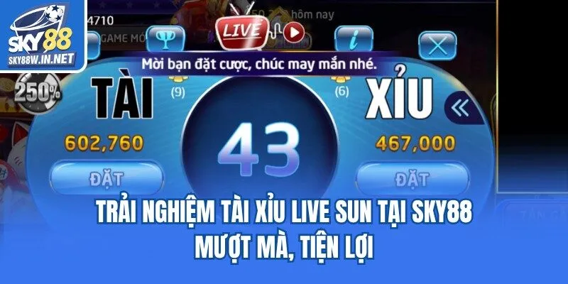 Trải nghiệm tài xỉu live sun tại Sky88 mượt mà, tiện lợi