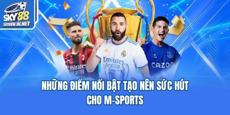 Những điểm nổi bật tạo nên sức hút cho M-Sports