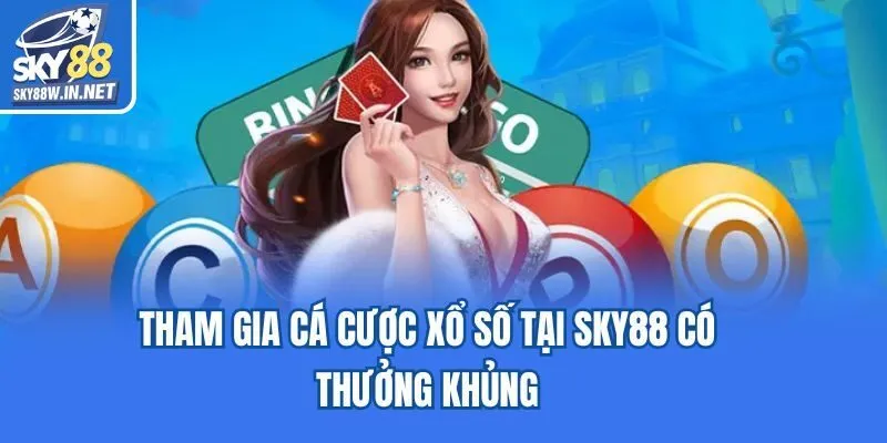 Tham gia cá cược xổ số tại Sky88 có thưởng khủng